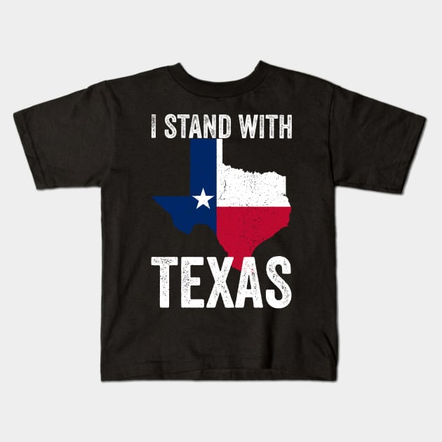 I stand with texas , texas flag Kids T-Shirt by afmr.2007@gmail.com